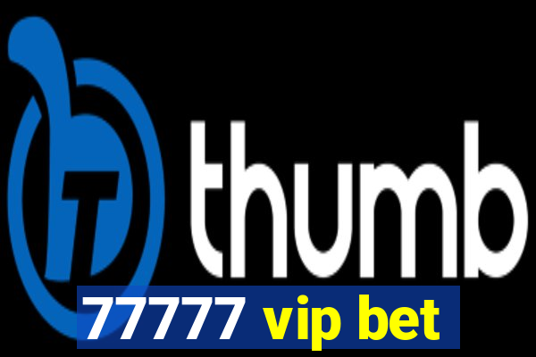 77777 vip bet